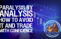 Paralysis by Analysis – How To Avoid It And Trade With Confidence