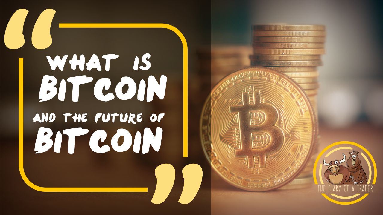 What is Bitcoin and The Future of Bitcoin Digital Currency?