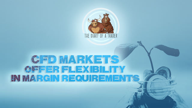 CFDs CFD markets offer flexibility in margin requirements