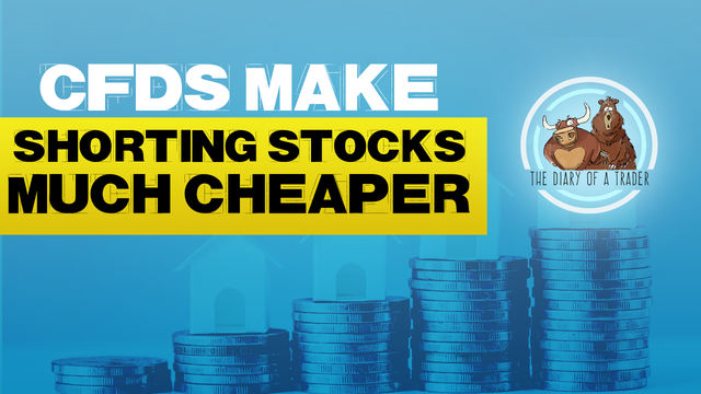 CFDs   CFDs make shorting stocks much cheaper