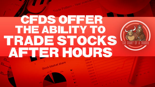 CFDs offer the ability to trade stocks after hours