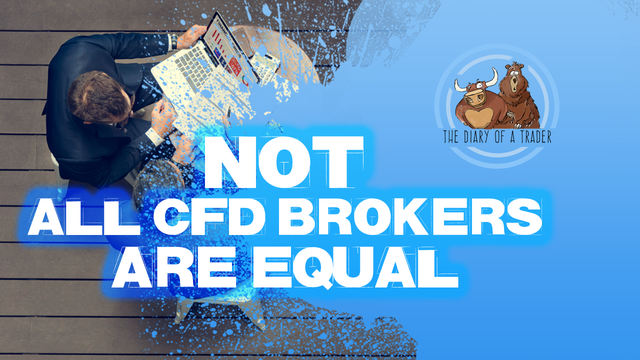 CFDs Not all CFD brokers are equal